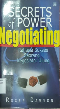 Image of Rahasia Sukses Seorang Negosiator Ulung = Secrets of Power Negotiating